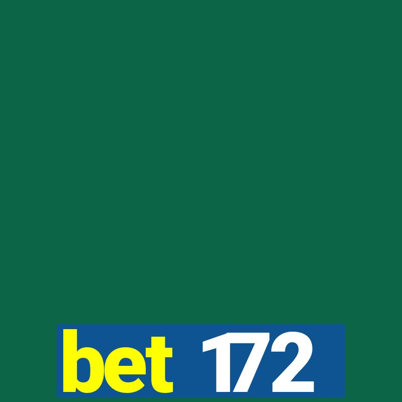 bet 172